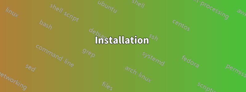 Installation