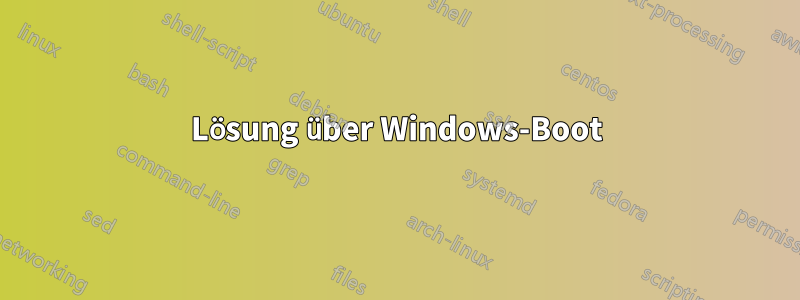 Lösung über Windows-Boot