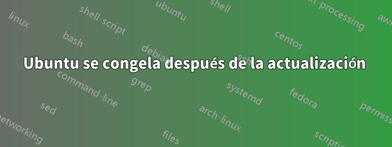 Ubuntu se congela después de la actualización