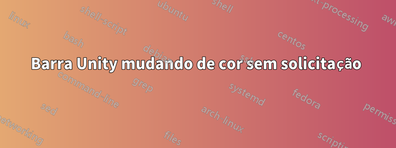 Barra Unity mudando de cor sem solicitação