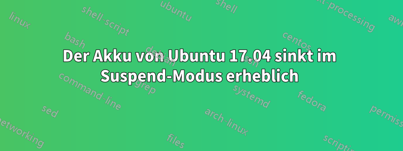 Der Akku von Ubuntu 17.04 sinkt im Suspend-Modus erheblich
