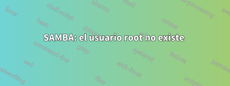 SAMBA: el usuario root no existe