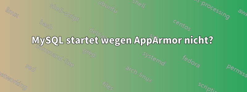 MySQL startet wegen AppArmor nicht?