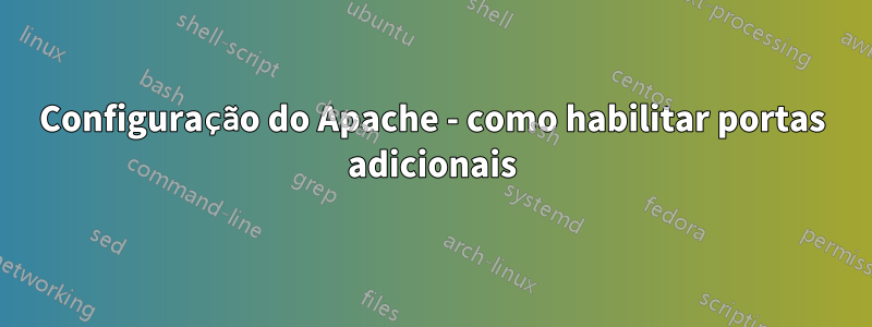 Configuração do Apache - como habilitar portas adicionais