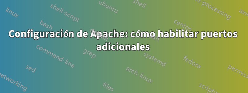 Configuración de Apache: cómo habilitar puertos adicionales