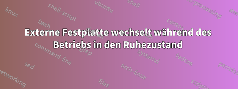 Externe Festplatte wechselt während des Betriebs in den Ruhezustand