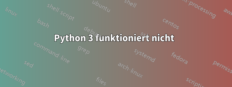 Python 3 funktioniert nicht 