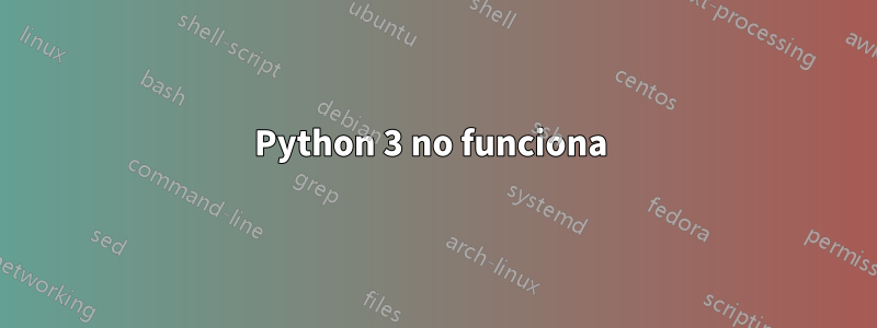 Python 3 no funciona 