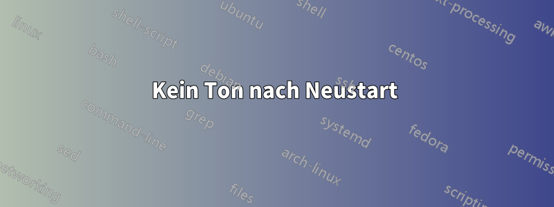 Kein Ton nach Neustart