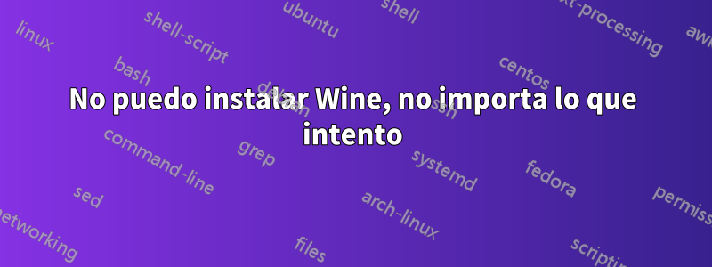 No puedo instalar Wine, no importa lo que intento