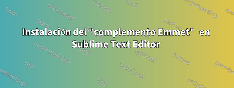 Instalación del "complemento Emmet" en Sublime Text Editor