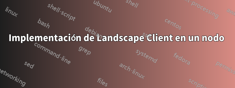 Implementación de Landscape Client en un nodo