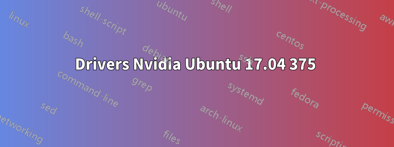 Drivers Nvidia Ubuntu 17.04 375