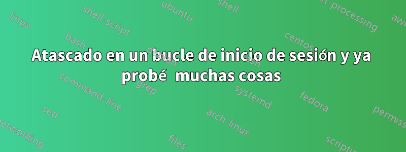 Atascado en un bucle de inicio de sesión y ya probé muchas cosas