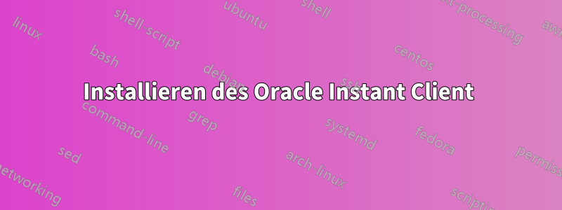 Installieren des Oracle Instant Client