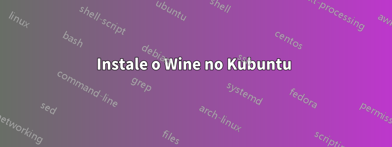 Instale o Wine no Kubuntu