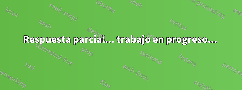 Respuesta parcial... trabajo en progreso...