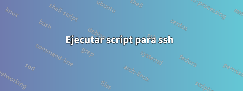 Ejecutar script para ssh 