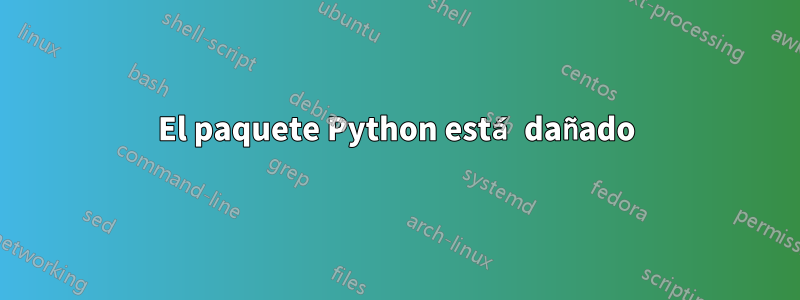 El paquete Python está dañado