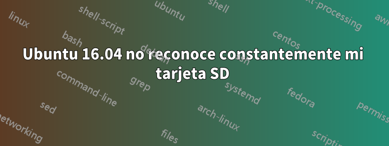 Ubuntu 16.04 no reconoce constantemente mi tarjeta SD