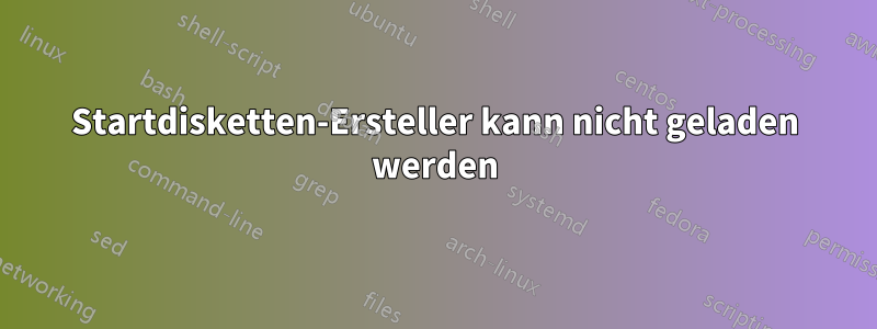 Startdisketten-Ersteller kann nicht geladen werden