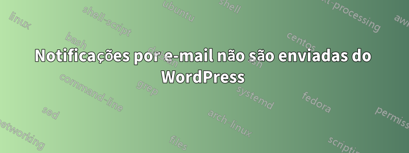 Notificações por e-mail não são enviadas do WordPress