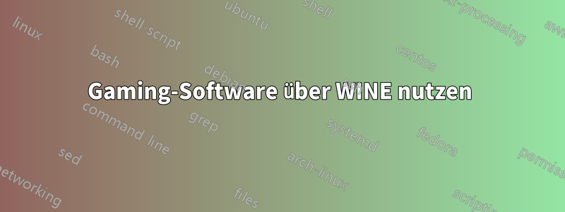 Gaming-Software über WINE nutzen