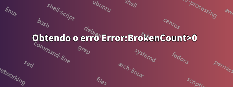 Obtendo o erro Error:BrokenCount>0 