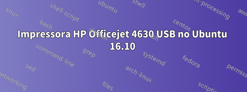 Impressora HP Officejet 4630 USB no Ubuntu 16.10