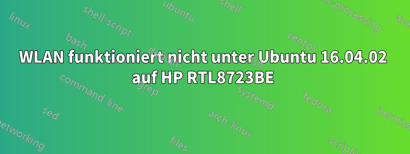 WLAN funktioniert nicht unter Ubuntu 16.04.02 auf HP RTL8723BE