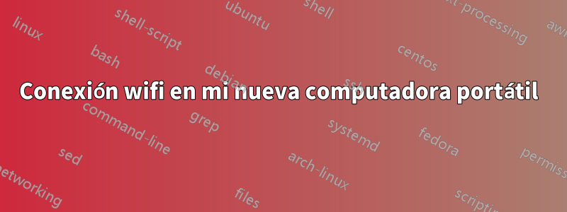 Conexión wifi en mi nueva computadora portátil 