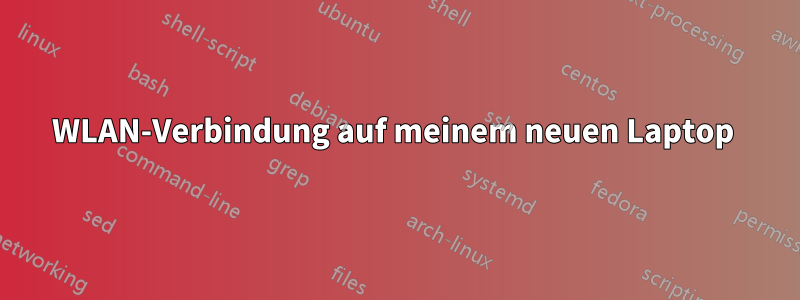 WLAN-Verbindung auf meinem neuen Laptop 