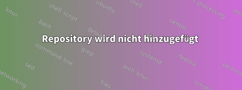 Repository wird nicht hinzugefügt