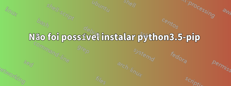 Não foi possível instalar python3.5-pip