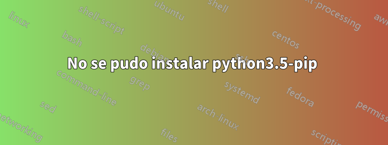 No se pudo instalar python3.5-pip