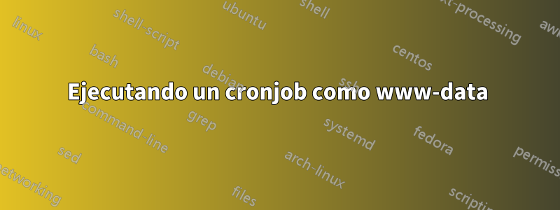 Ejecutando un cronjob como www-data