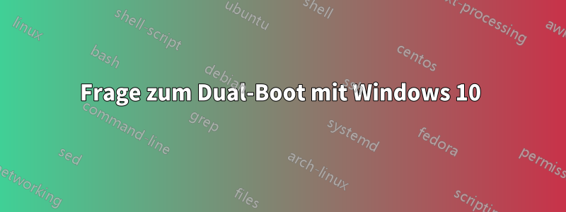 Frage zum Dual-Boot mit Windows 10