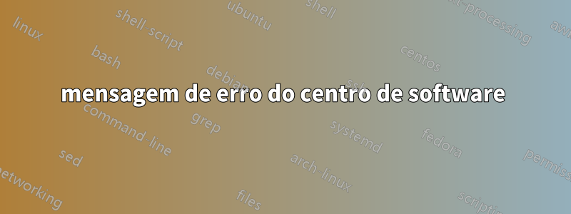 mensagem de erro do centro de software