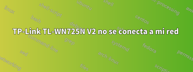 TP-Link TL-WN725N V2 no se conecta a mi red