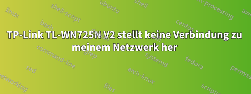 TP-Link TL-WN725N V2 stellt keine Verbindung zu meinem Netzwerk her