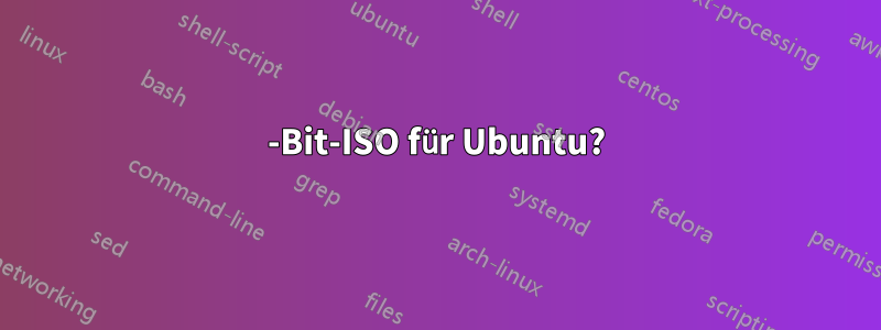 32-Bit-ISO für Ubuntu?