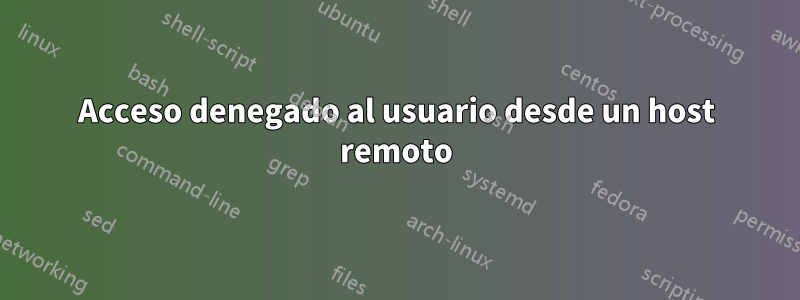 Acceso denegado al usuario desde un host remoto