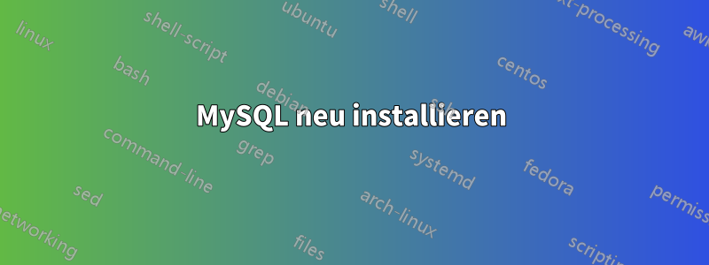 MySQL neu installieren