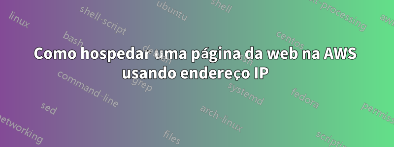 Como hospedar uma página da web na AWS usando endereço IP