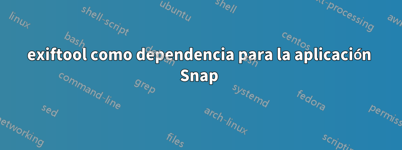 exiftool como dependencia para la aplicación Snap