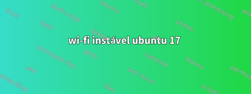 wi-fi instável ubuntu 17