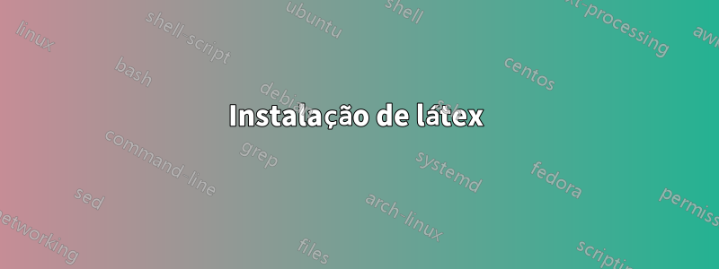 Instalação de látex