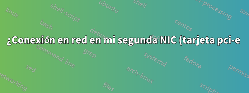 ¿Conexión en red en mi segunda NIC (tarjeta pci-e) solo para mis máquinas virtuales kvm con macvtap o bridge?
