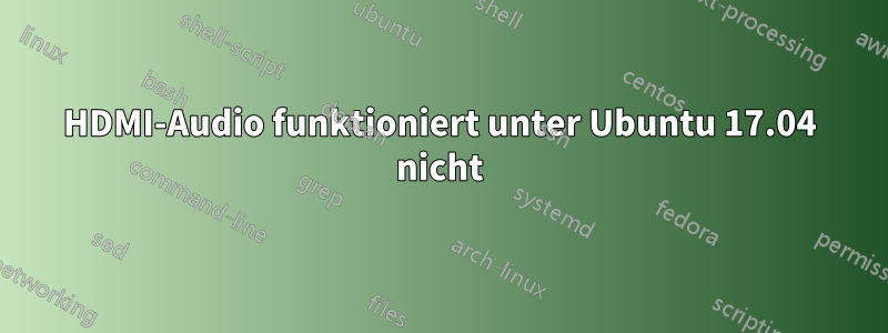 HDMI-Audio funktioniert unter Ubuntu 17.04 nicht