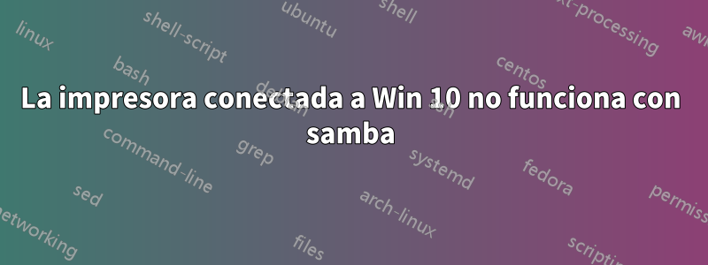 La impresora conectada a Win 10 no funciona con samba